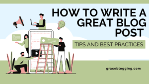 Read more about the article How to Write a Great Blog Post 2023: Tips and Best Practices