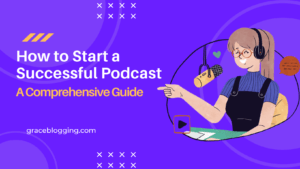 Read more about the article How to Start a Successful Podcast: A Comprehensive Guide for 2023